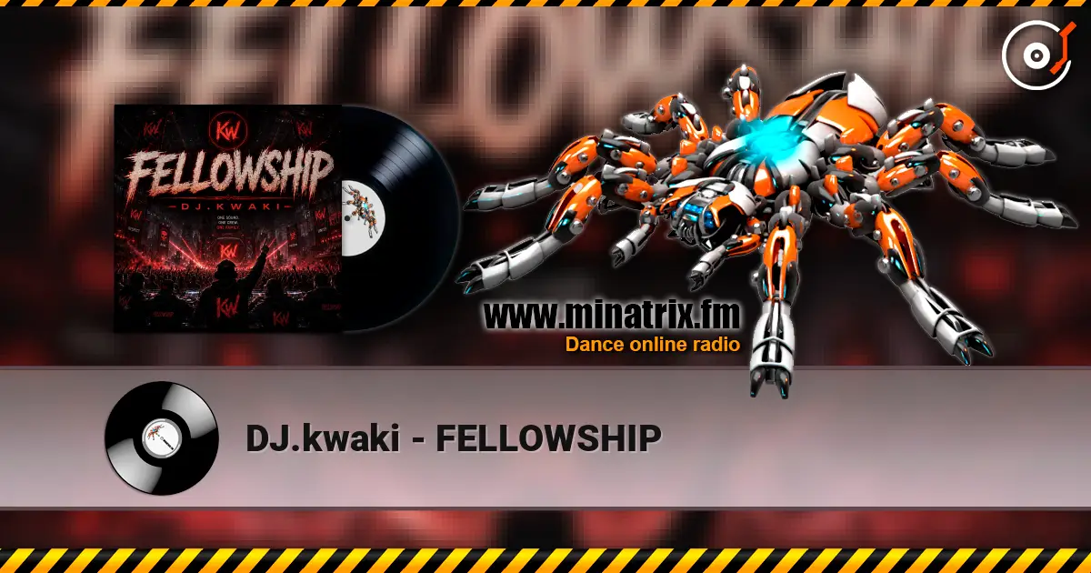 DJ.kwaki - FELLOWSHIP online in hoher Qualität hören | Minatrix.FM