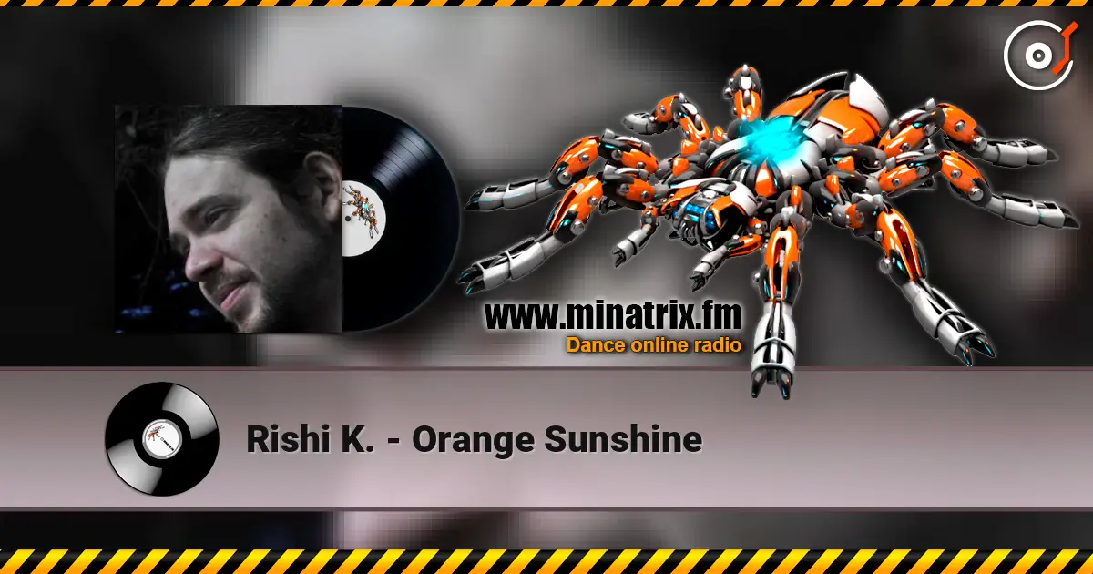 Rishi K. - Orange Sunshine online in hoher Qualität hören | Minatrix.FM