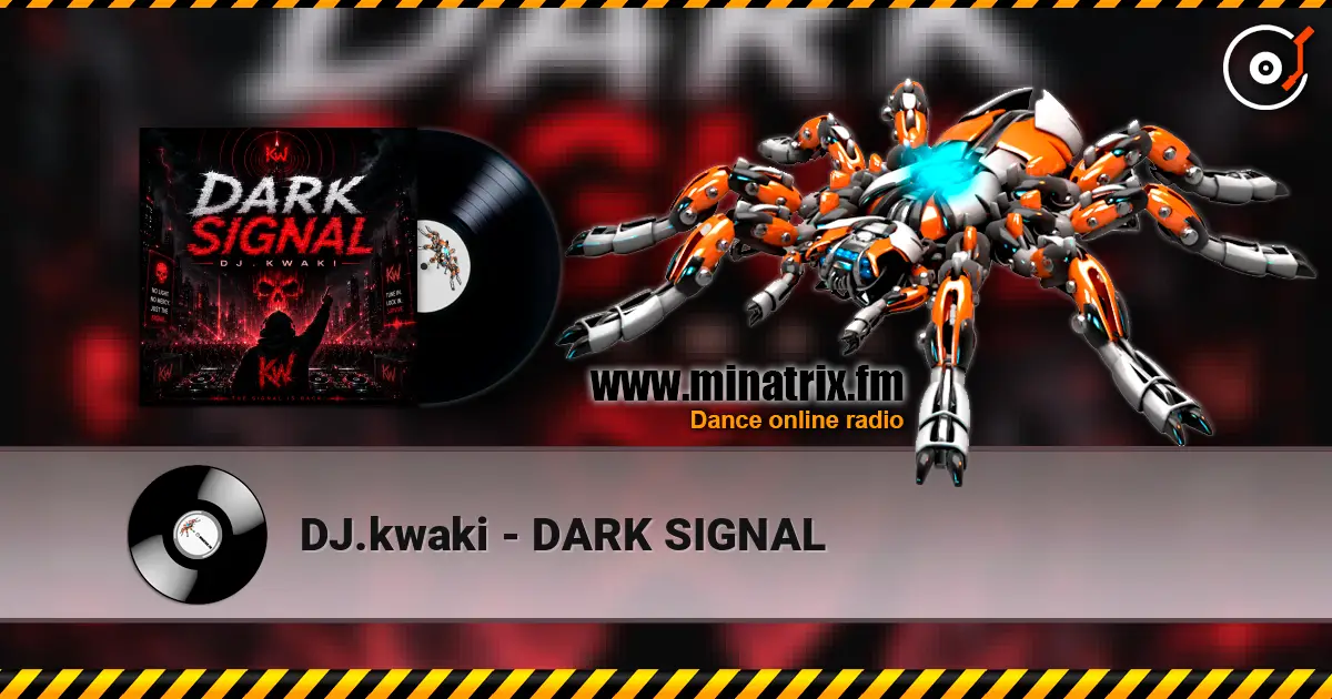 DJ.kwaki - DARK SIGNAL online in hoher Qualität hören | Minatrix.FM