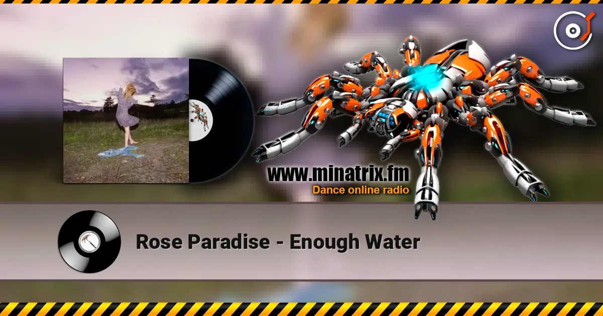 Rose Paradise - Enough Water online in hoher Qualität hören | Minatrix.FM