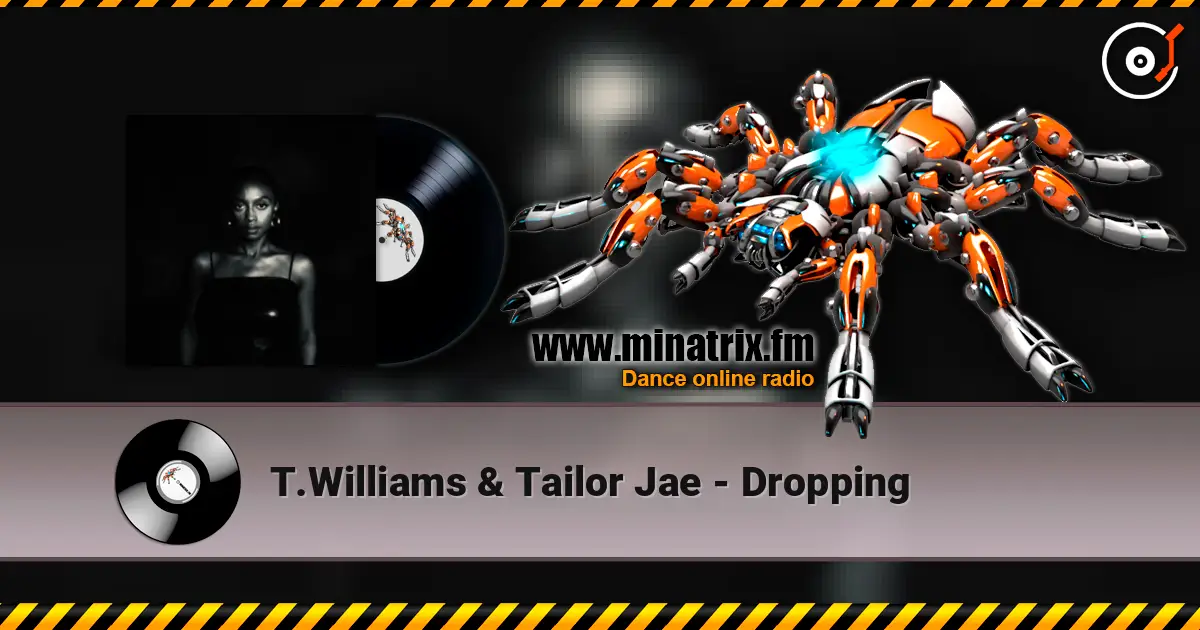 T.Williams  & Tailor Jae - Dropping online in hoher Qualität hören | Minatrix.FM