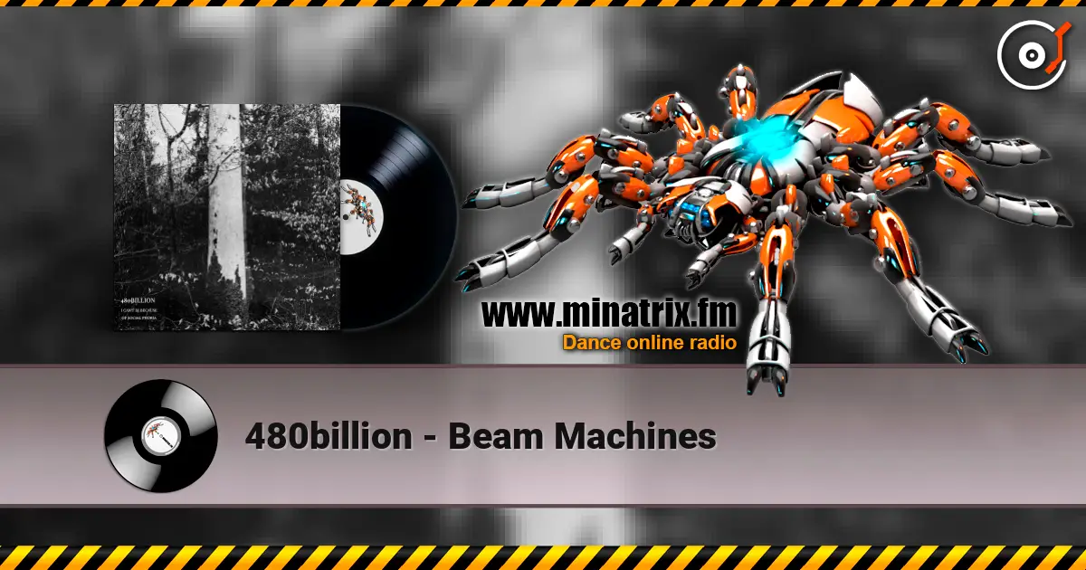 480billion - Beam Machines online in hoher Qualität hören | Minatrix.FM