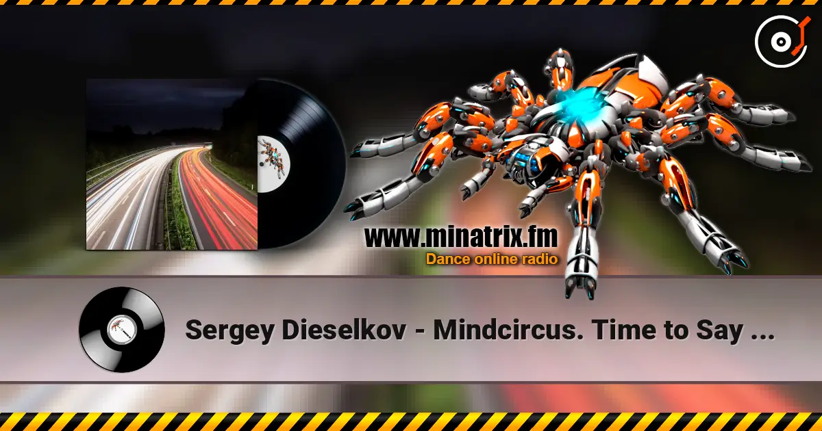 Sergey Dieselkov - Mindcircus. Time to Say Goodbye mixed by Sergey Dieselkov online in hoher Qualität hören | Minatrix.FM