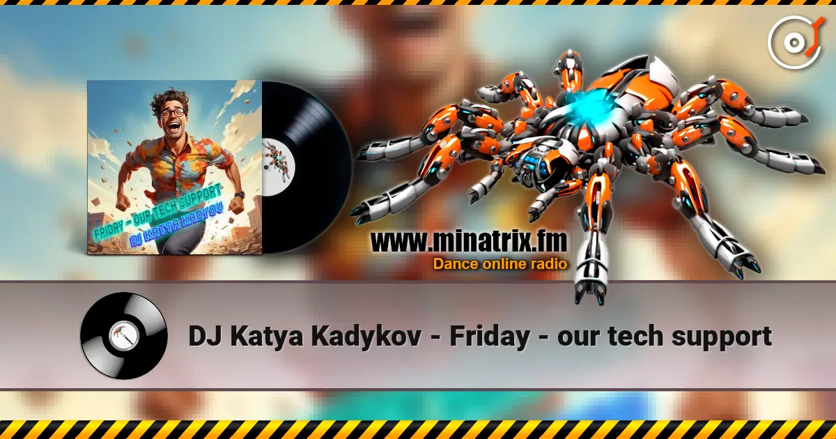DJ Katya Kadykov - Friday - our tech support online in hoher Qualität hören | Minatrix.FM