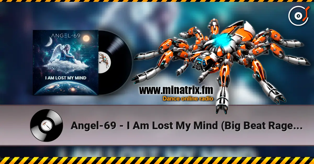 Angel-69 - I Am Lost My Mind (Big Beat Rage Mix) online in hoher Qualität hören | Minatrix.FM