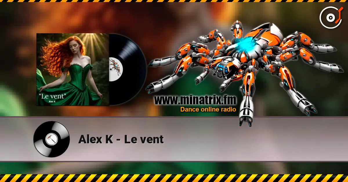 Alex K - Le vent online in hoher Qualität hören | Minatrix.FM
