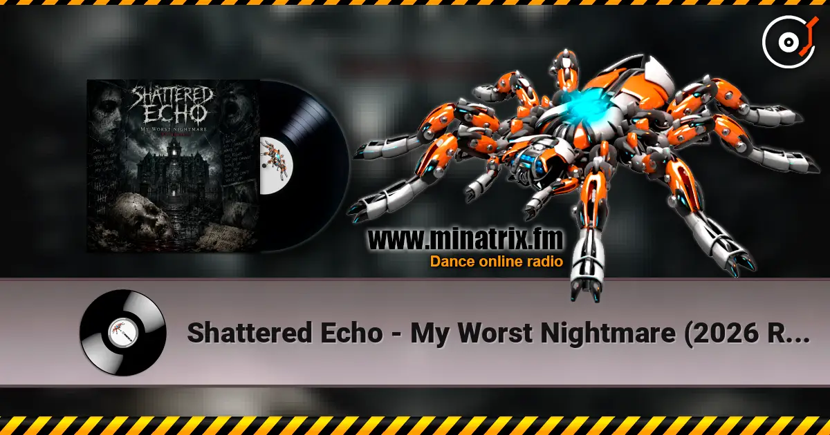 Shattered Echo - My Worst Nightmare (2026 Remake) online in hoher Qualität hören | Minatrix.FM