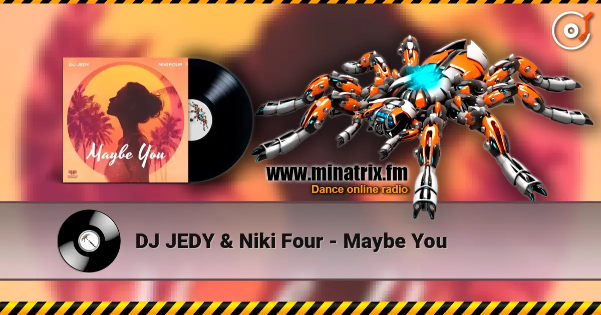 DJ JEDY & Niki Four - Maybe You online in hoher Qualität hören | Minatrix.FM