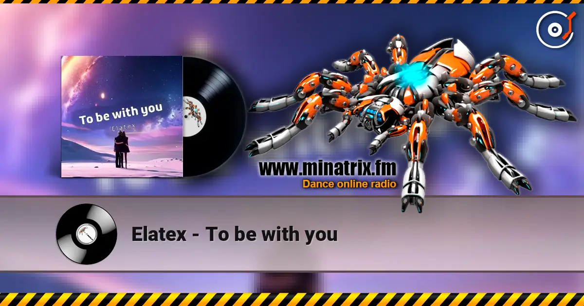 Elatex - To be with you online in hoher Qualität hören | Minatrix.FM