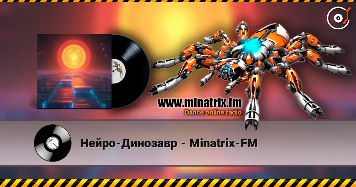 Нейро-Динозавр - Minatrix-FM online in hoher Qualität hören | Minatrix.FM