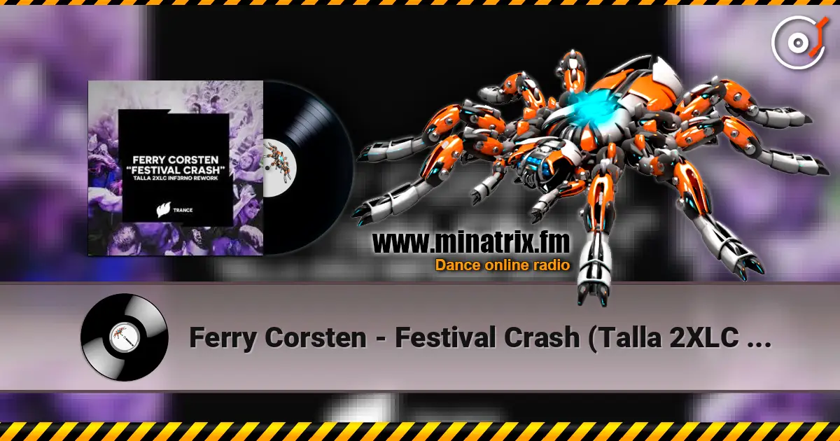 Ferry Corsten - Festival Crash (Talla 2XLC Inf3rno Rework Extended Mix) online in hoher Qualität hören | Minatrix.FM