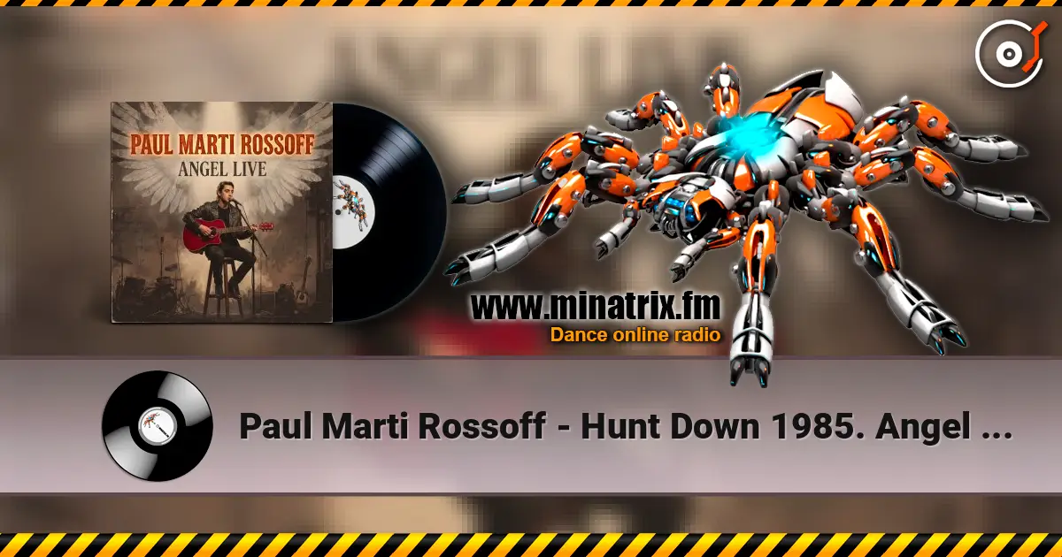 Paul Marti Rossoff - Hunt Down 1985. Angel LIVE. Foreign Univer Hall 1991 online in hoher Qualität hören | Minatrix.FM