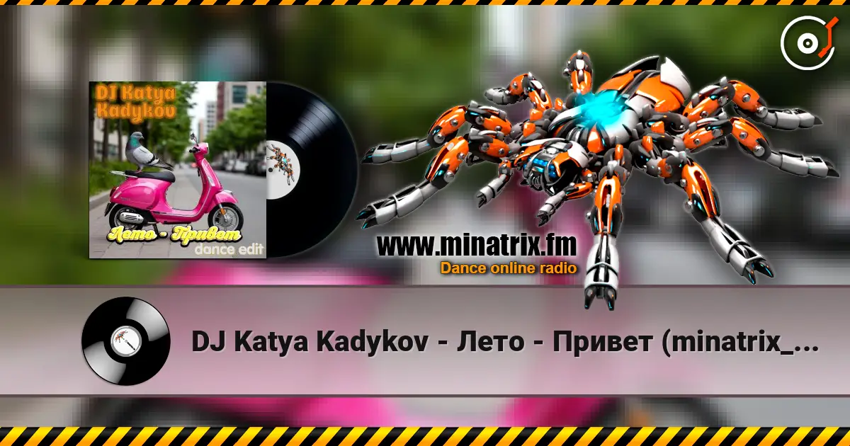 DJ Katya Kadykov - Лето - Привет (minatrix_FM_edition) online in hoher Qualität hören | Minatrix.FM