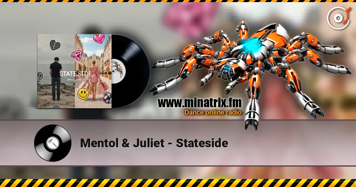 Mentol & Juliet - Stateside online in hoher Qualität hören | Minatrix.FM