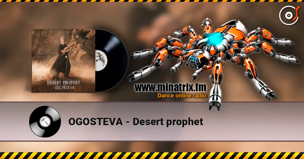 OGOSTEVA - Desert prophet online in hoher Qualität hören | Minatrix.FM