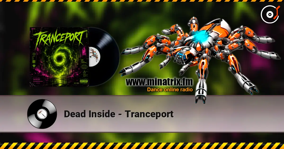 Dead Inside - Tranceport online in hoher Qualität hören | Minatrix.FM