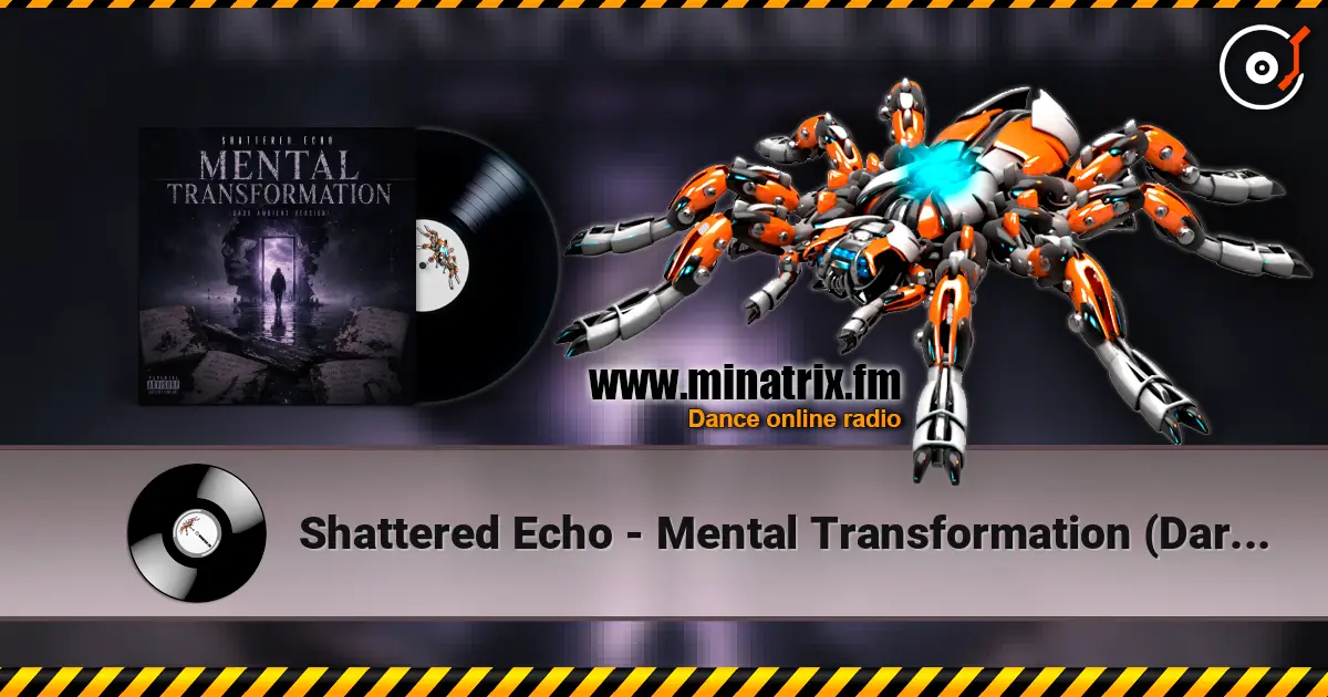 Shattered Echo - Mental Transformation (Dark Ambient Version) online in hoher Qualität hören | Minatrix.FM