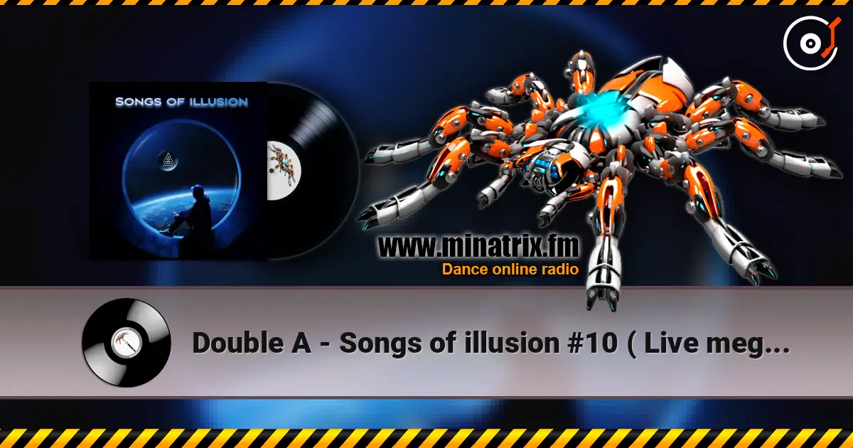 Double A - Songs of illusion #10 ( Live megamix ) online in hoher Qualität hören | Minatrix.FM