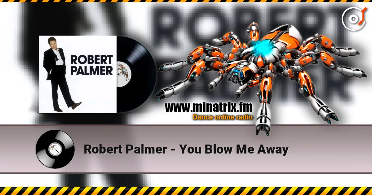 Robert Palmer - You Blow Me Away online in hoher Qualität hören | Minatrix.FM