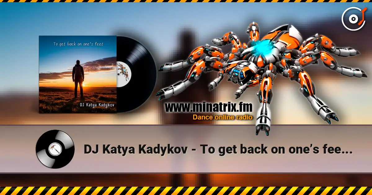 DJ Katya Kadykov - To get back on one’s feet  (minatrix_FM_edition) online in hoher Qualität hören | Minatrix.FM