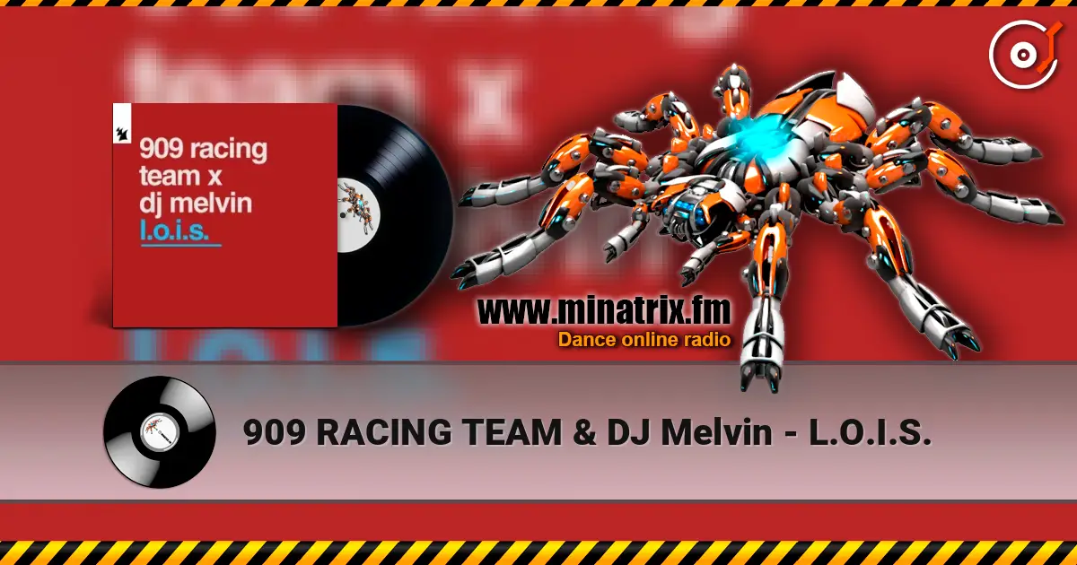 909 RACING TEAM & DJ Melvin - L.O.I.S. online in hoher Qualität hören | Minatrix.FM