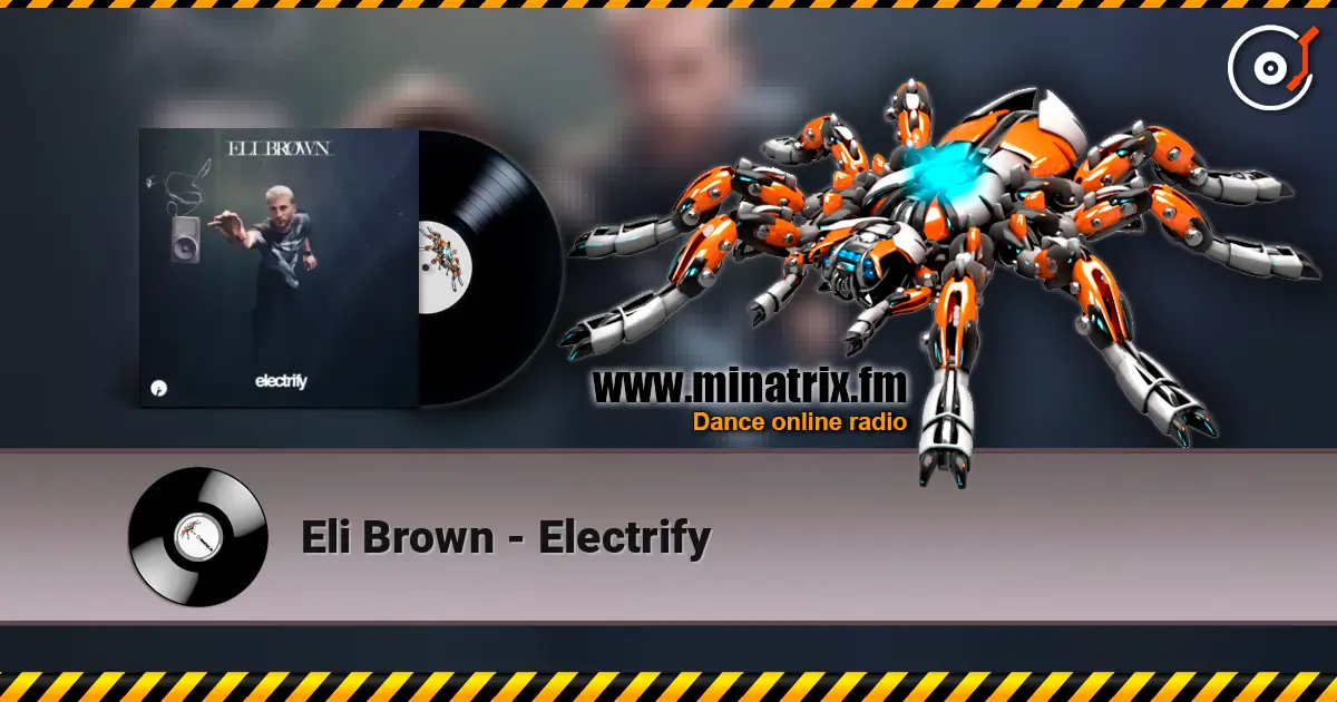 Eli Brown - Electrify online in hoher Qualität hören | Minatrix.FM
