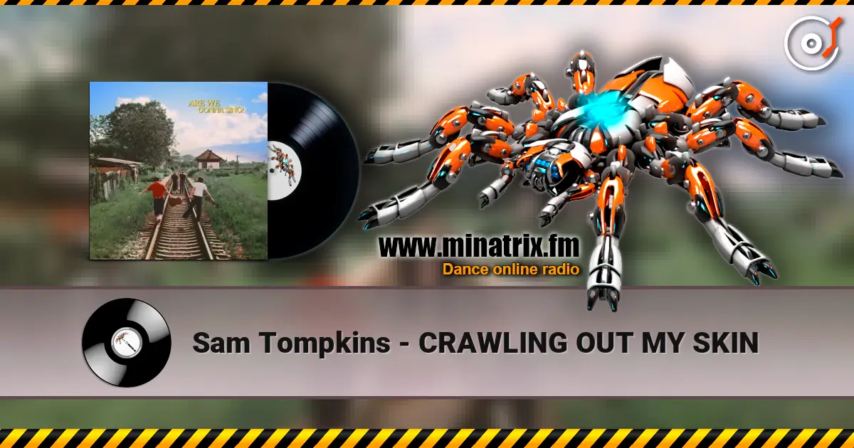 Sam Tompkins - CRAWLING OUT MY SKIN online in hoher Qualität hören | Minatrix.FM