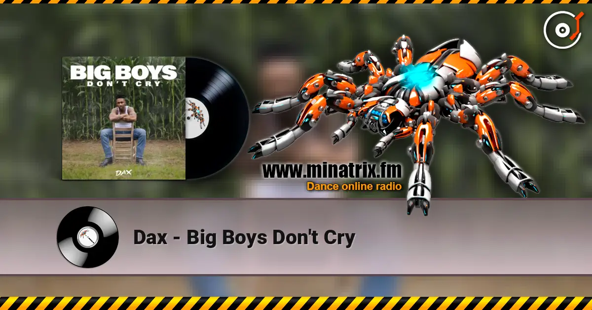 Dax - Big Boys Don't Cry online in hoher Qualität hören | Minatrix.FM