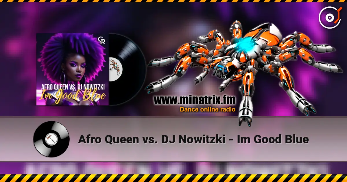 Afro Queen vs. DJ Nowitzki - Im Good Blue online in hoher Qualität hören | Minatrix.FM