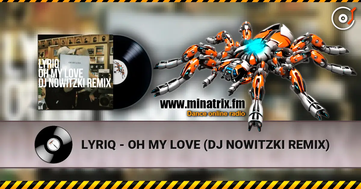 LYRIQ - OH MY LOVE (DJ NOWITZKI REMIX) online in hoher Qualität hören | Minatrix.FM