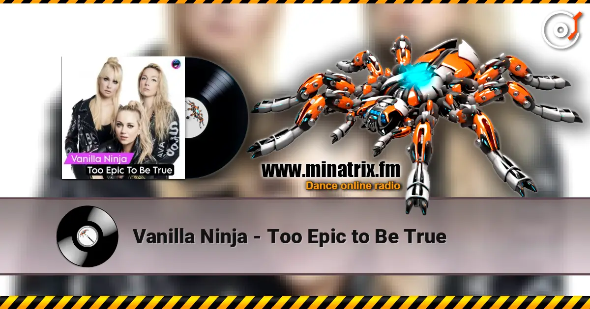 Vanilla Ninja - Too Epic to Be True online in hoher Qualität hören | Minatrix.FM