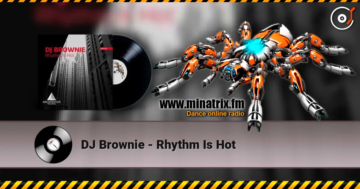 DJ Brownie - Rhythm Is Hot online in hoher Qualität hören | Minatrix.FM