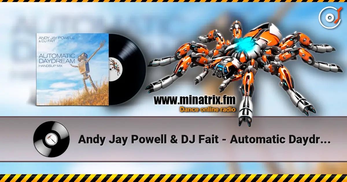 Andy Jay Powell & DJ Fait - Automatic Daydream (DJ Fait Mix) online in hoher Qualität hören | Minatrix.FM