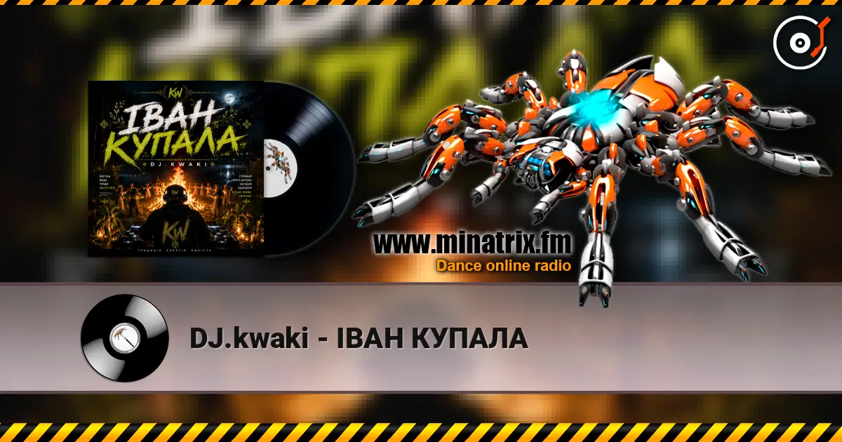 DJ.kwaki - ІВАН КУПАЛА online in hoher Qualität hören | Minatrix.FM