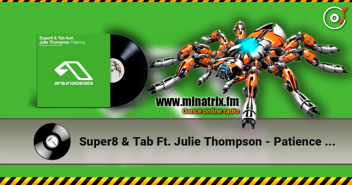 Super8 & Tab Ft. Julie Thompson - Patience (Extended Mix) online in hoher Qualität hören | Minatrix.FM