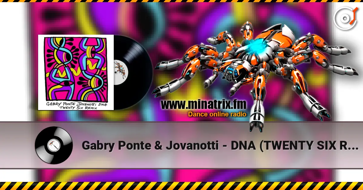 Gabry Ponte & Jovanotti - DNA (TWENTY SIX Remix) online in hoher Qualität hören | Minatrix.FM