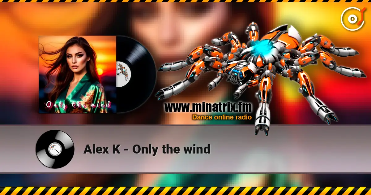 Alex K - Only the wind online in hoher Qualität hören | Minatrix.FM