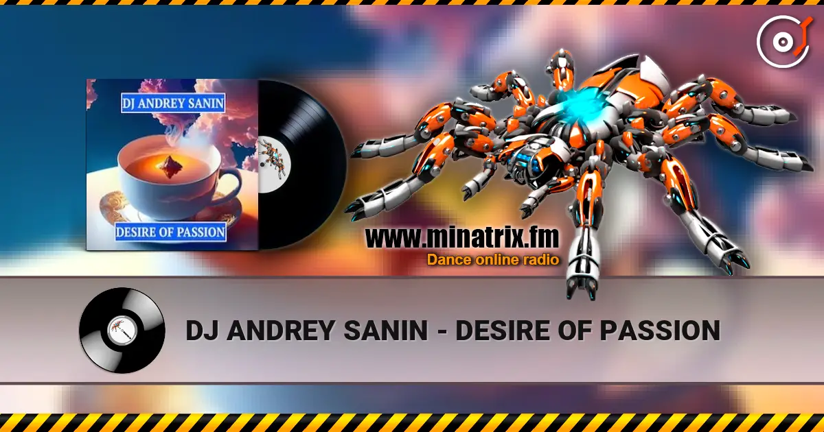 DJ ANDREY SANIN - DESIRE OF PASSION online in hoher Qualität hören | Minatrix.FM