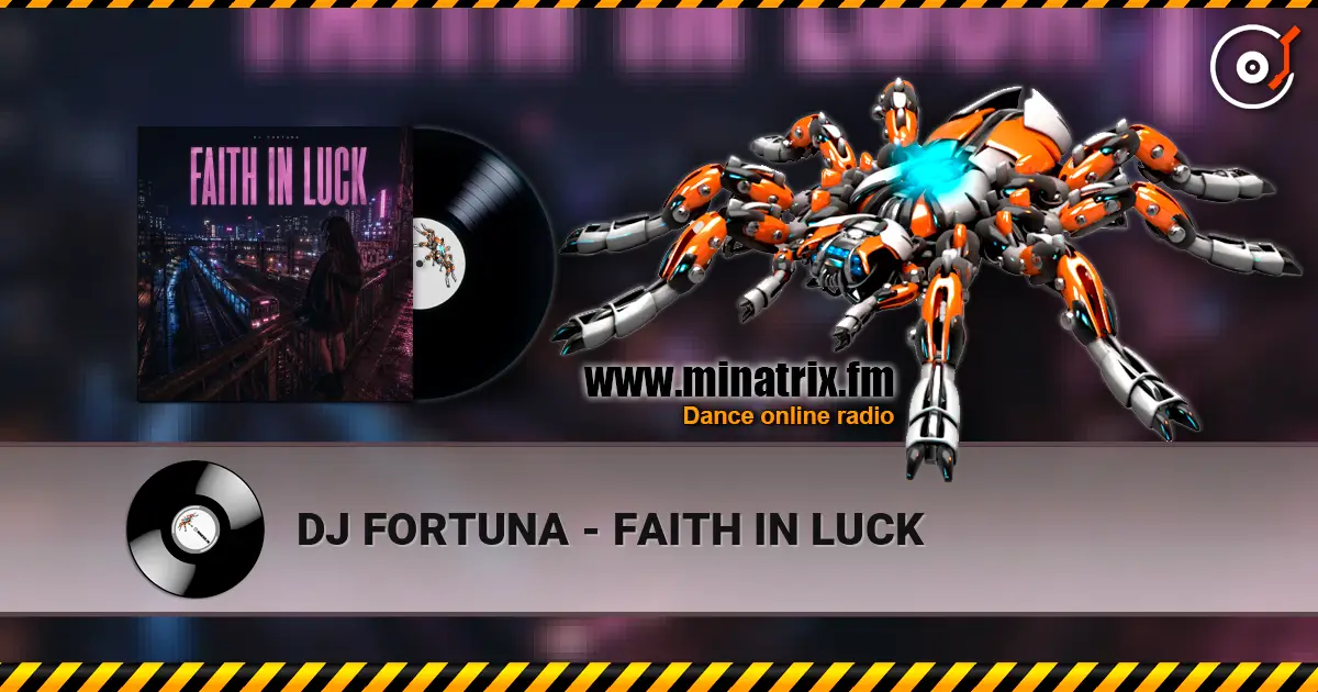 DJ FORTUNA - FAITH IN LUCK online in hoher Qualität hören | Minatrix.FM