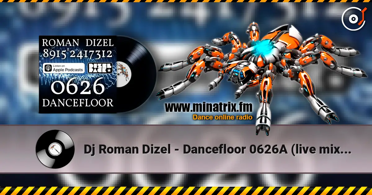 Dj Roman Dizel - Dancefloor 0626A (live mix) #626 online in hoher Qualität hören | Minatrix.FM