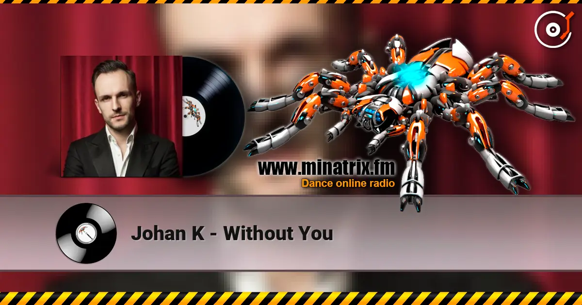 Johan K - Without You online in hoher Qualität hören | Minatrix.FM