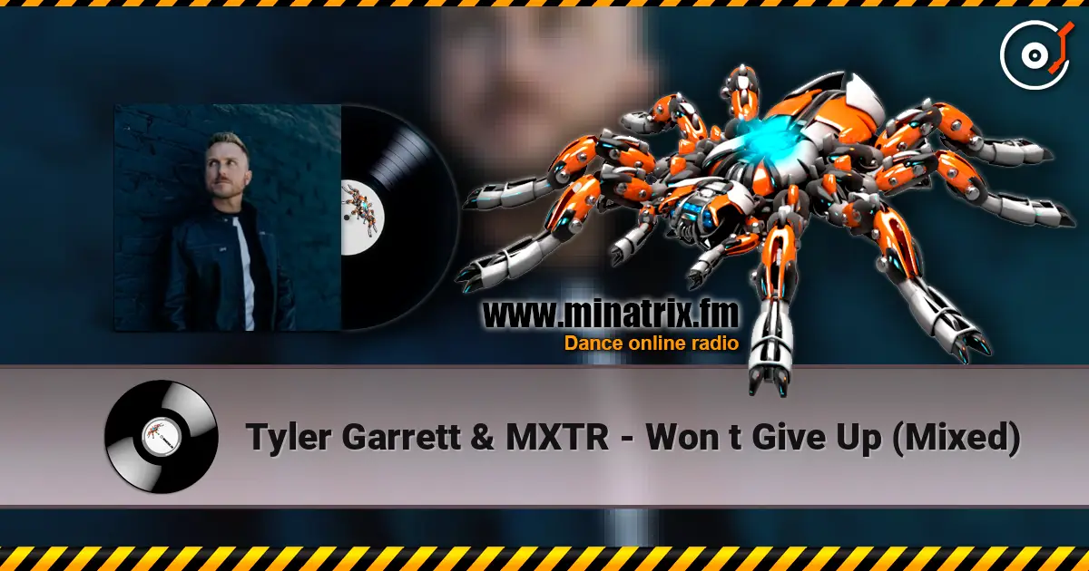Tyler Garrett & MXTR - Won t Give Up (Mixed) online in hoher Qualität hören | Minatrix.FM