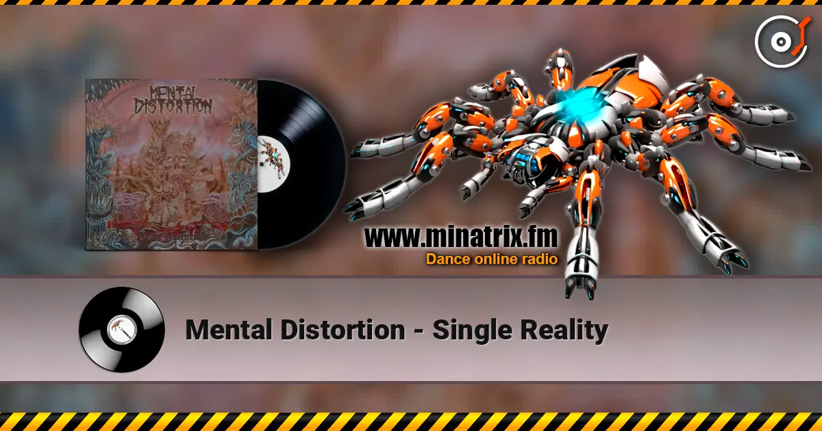 Mental Distortion - Single Reality online in hoher Qualität hören | Minatrix.FM