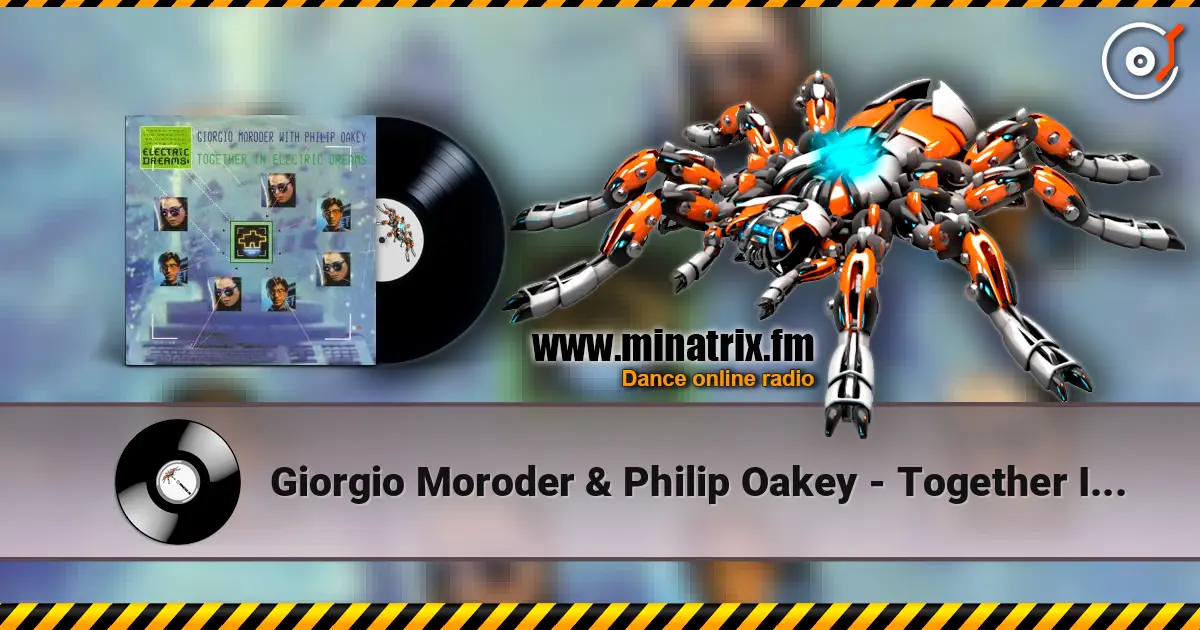 Giorgio Moroder & Philip Oakey - Together In Electric Dreams (Dj Edit) online in hoher Qualität hören | Minatrix.FM