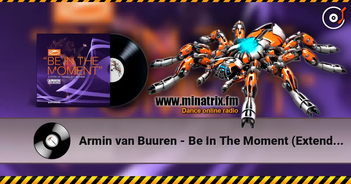 Armin van Buuren - Be In The Moment (Extended Mix) online in hoher Qualität hören | Minatrix.FM