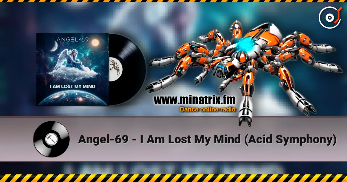 Angel-69 - I Am Lost My Mind (Acid Symphony) online in hoher Qualität hören | Minatrix.FM