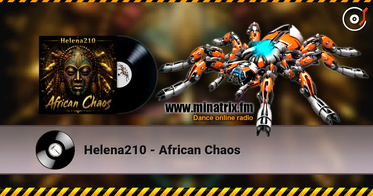Helena210 - African Chaos online in hoher Qualität hören | Minatrix.FM