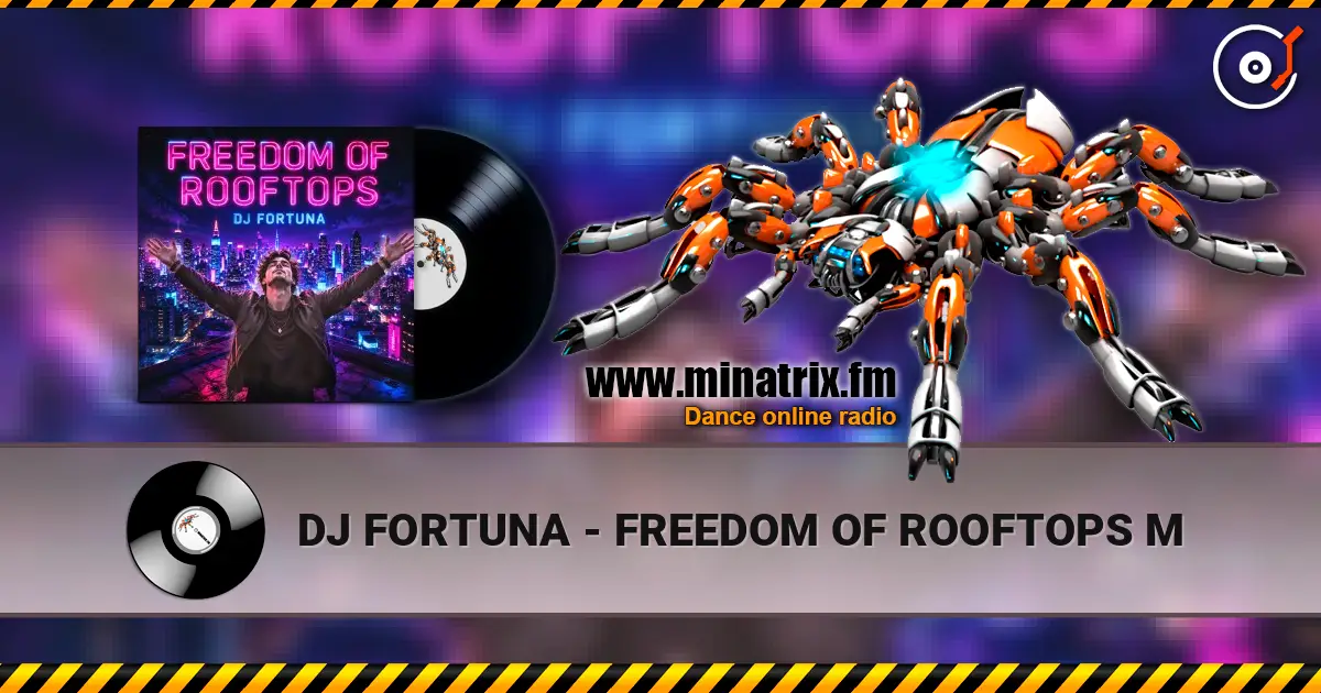 DJ FORTUNA - FREEDOM OF ROOFTOPS M online in hoher Qualität hören | Minatrix.FM
