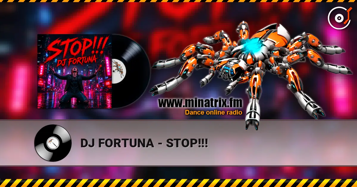 DJ FORTUNA - STOP!!! online in hoher Qualität hören | Minatrix.FM