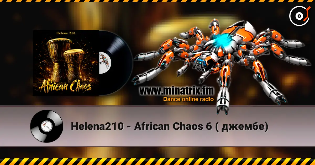 Helena210 - African Chaos 6 ( джембе) online in hoher Qualität hören | Minatrix.FM